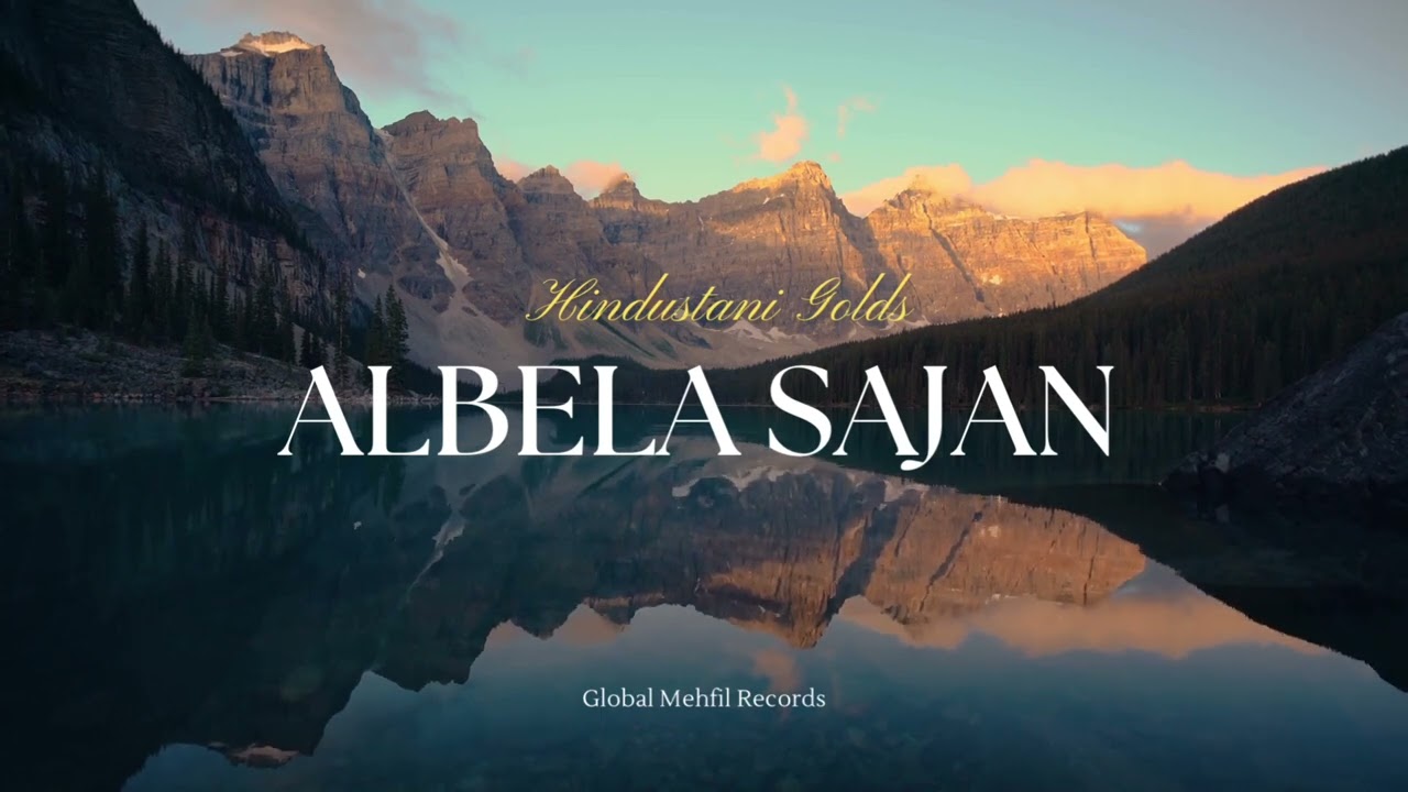 Albela Sajan | Hindustani Golds | Global Mehfil Records 