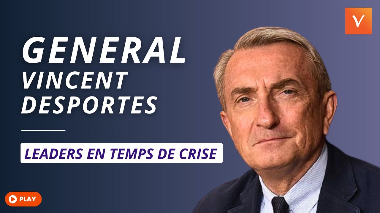 Leaders en temps de crise - Le Général Vincent Desportes
