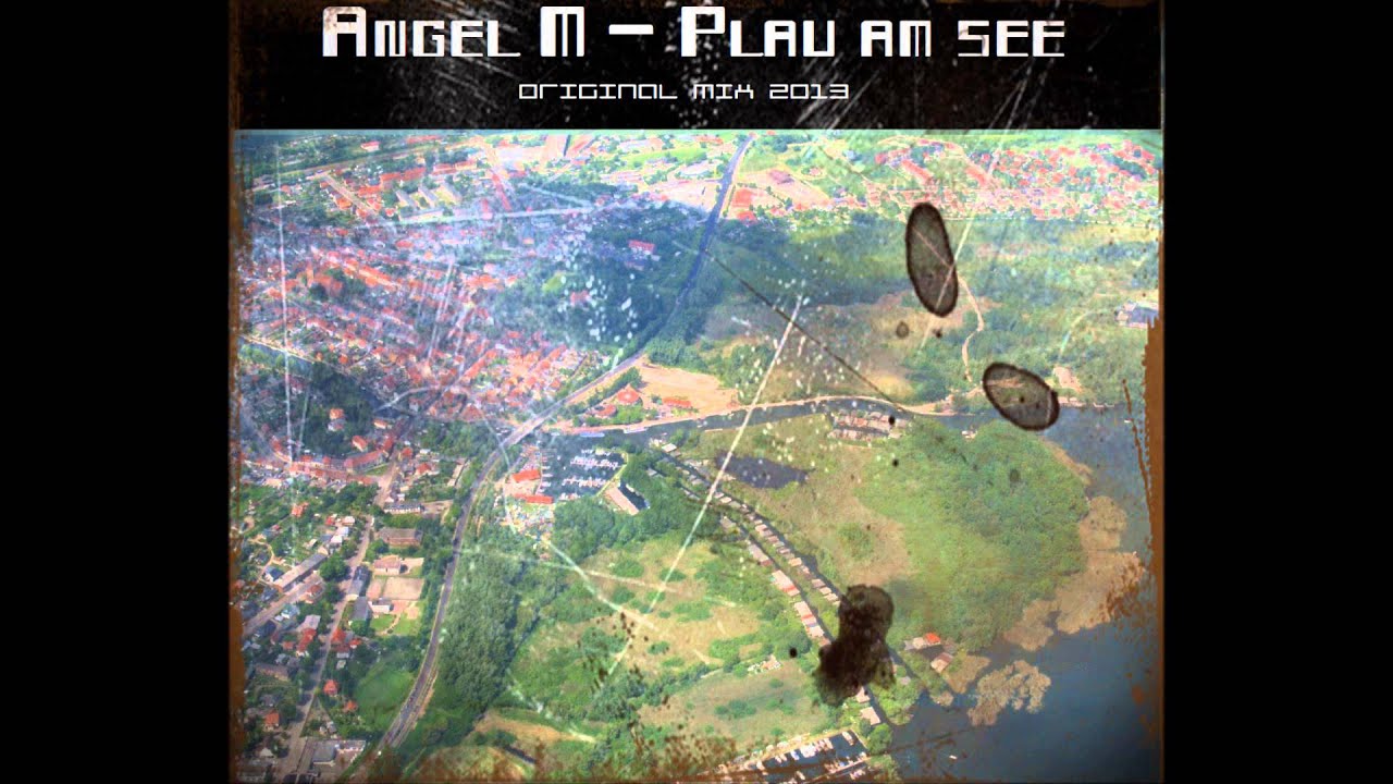 AngelM -  Plau am see (original Mix 2013)
