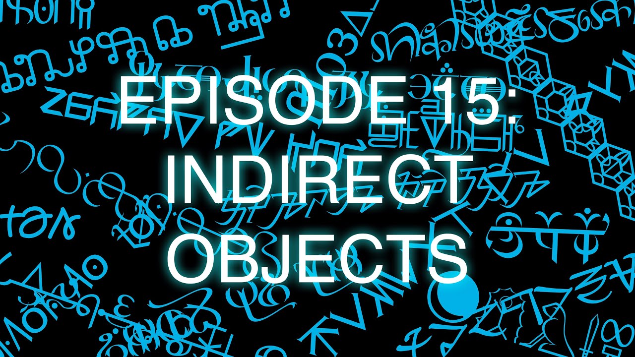 The Art of Language Invention, Episode 15: Indirect Objects