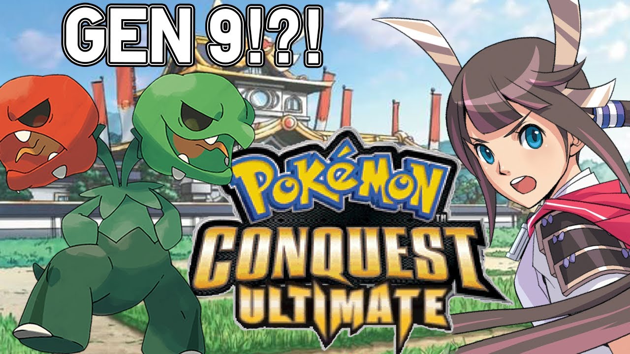 Pokemon Conquest Ultimate Part 1: Gen 9 Pokemon