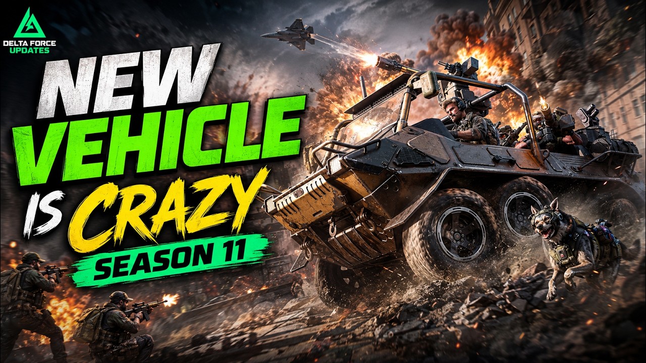 New Vehicle is Crazy Season 11- Delta Force Updates