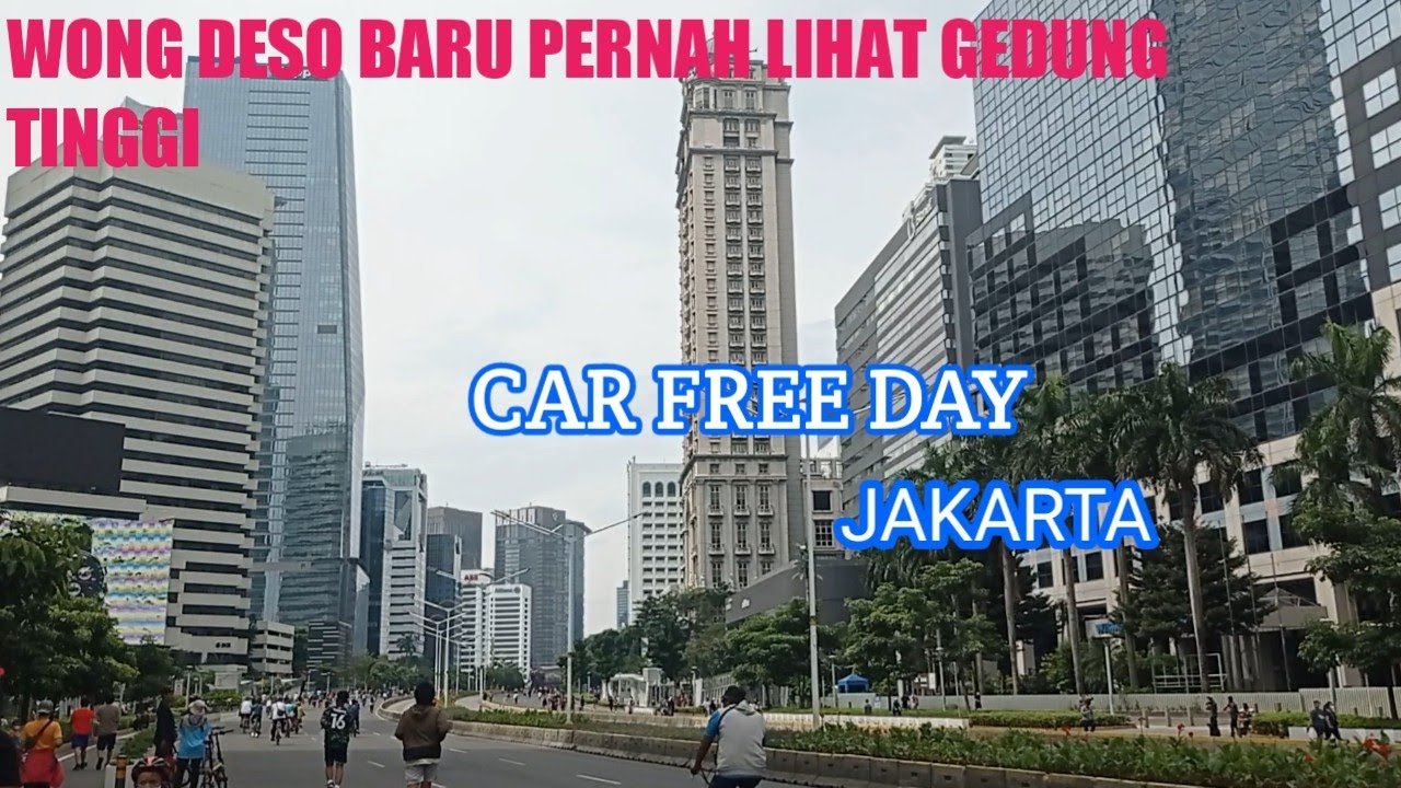 CAR FREE DAY JAKARTA TAMRIN SUDIRMAN || jalan pagi sambil lihat gedung gedung tinggi