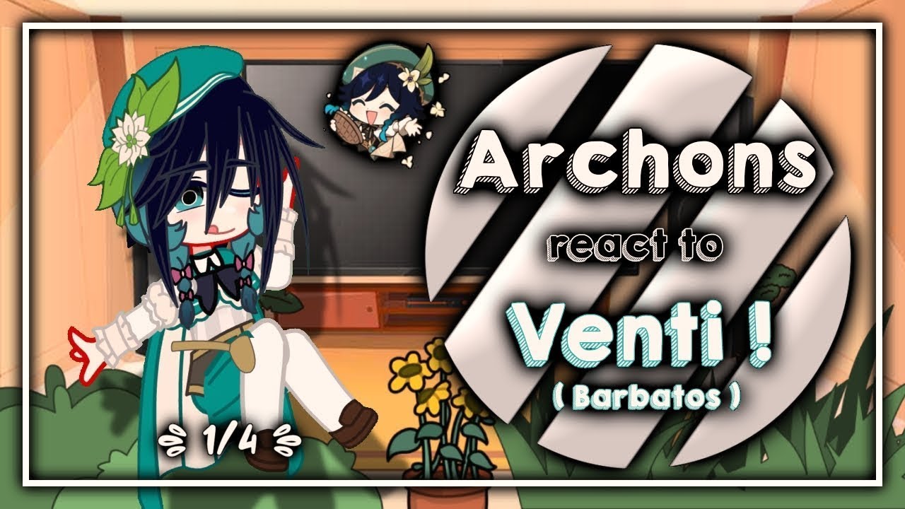 Archons Reacts To Venti (Barbatos) ! || Genshin Impact X Gacha Club || 1/4 || `ʟɪʟᴀᴄ—ᴀᴍᴇᴛʜʏsᴛ`