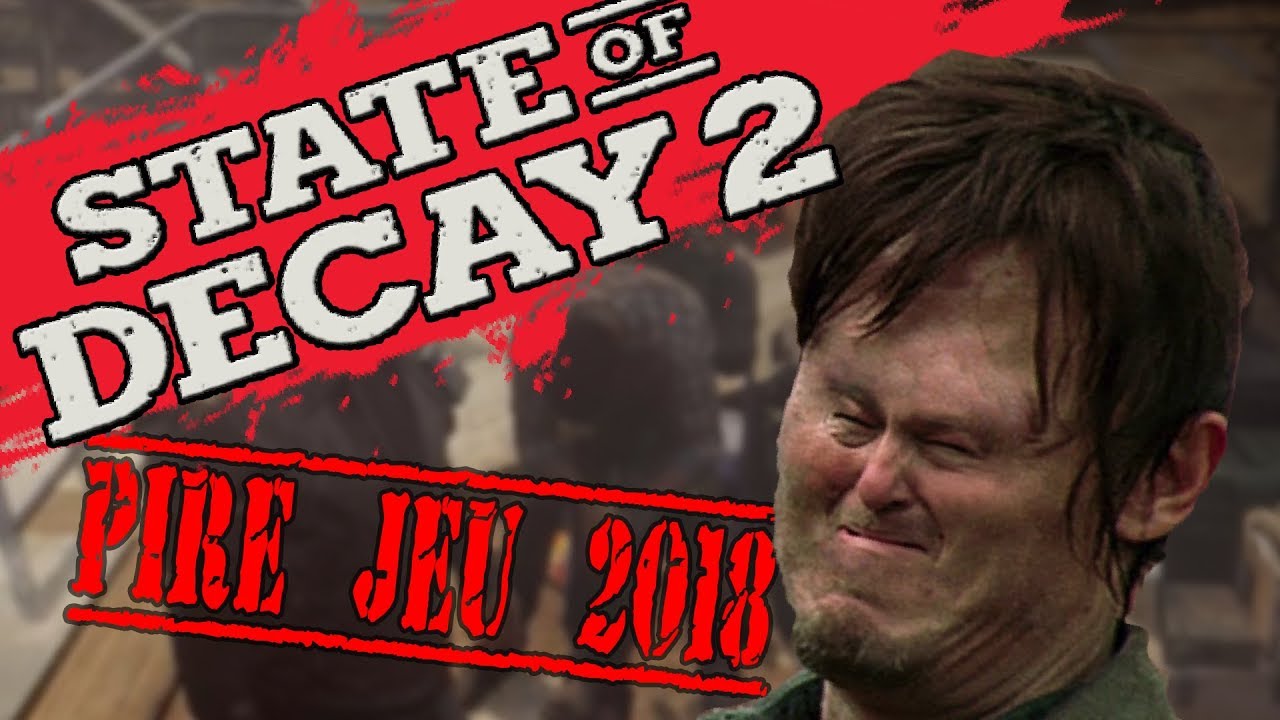 State of Decay 2 - PIRE JEU 2018 (après Black Ops 4)