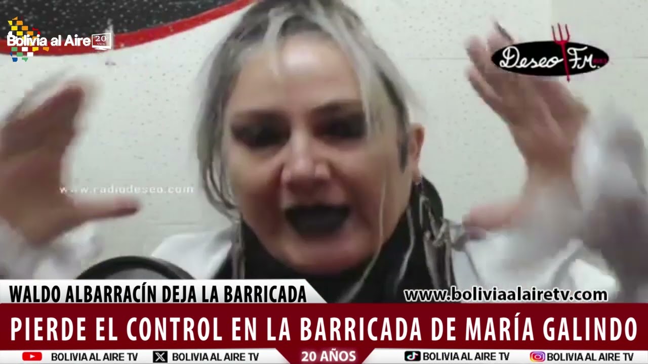 WALDO ALBARRACÍN PIERDE EL CONTROL Y ABANDONA LA BARRICADA DE MARÍA GALINDO
