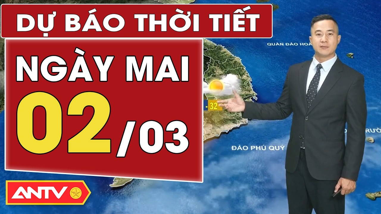 Dự báo thời tiết mới nhất ngày mai 2/3: Bắc Bộ hửng nắng; Trung Bộ mưa vài nơi | ANTV
