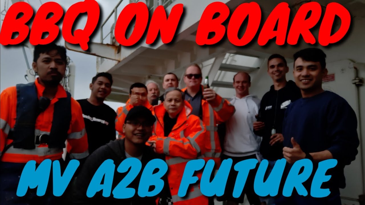 SEAMAN'S LIFE... episode BBQ ON BOARD... M.V A2B FUTURE