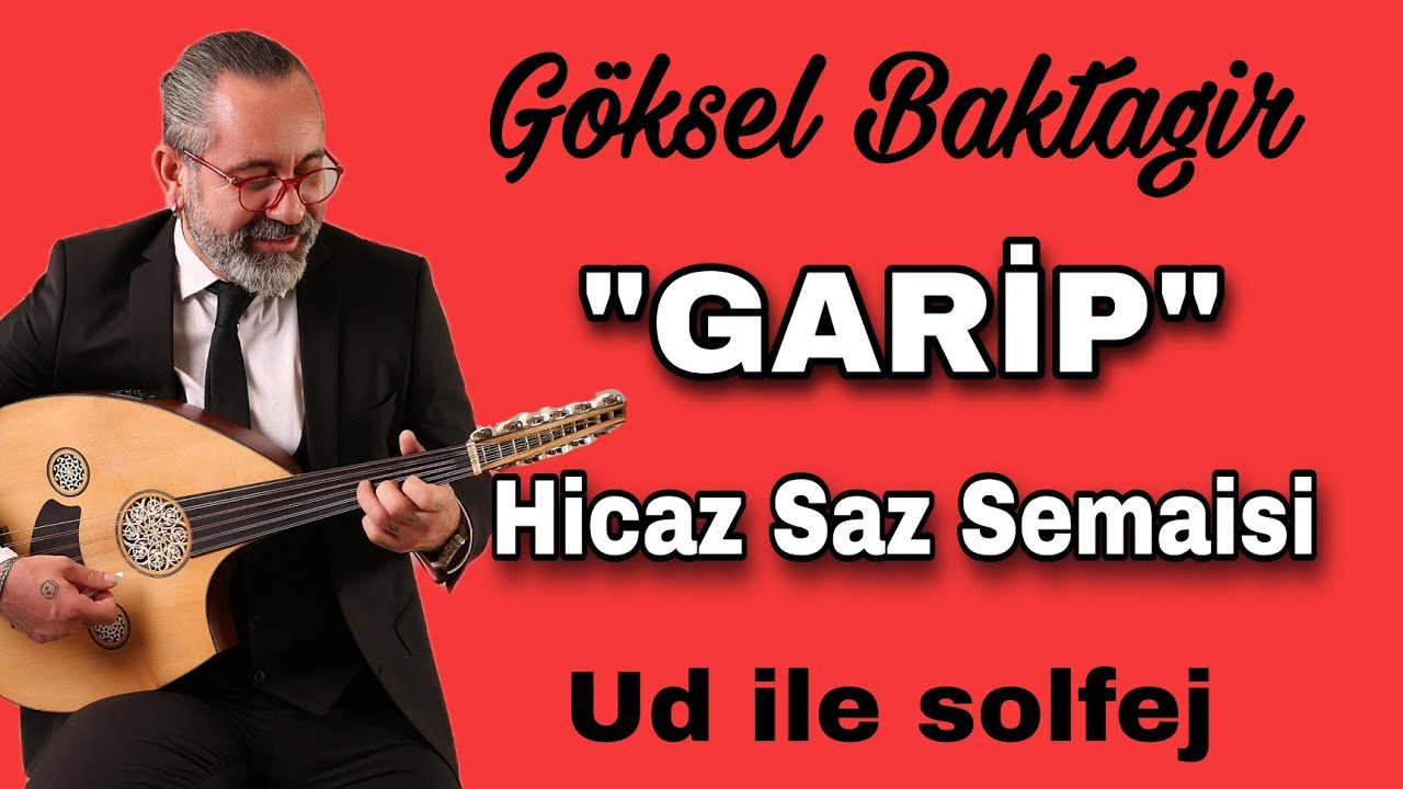 GARİP ~ HİCAZ SAZ SEMAİSİ | GÖKSEL BAKTAGİR | UD DERSİ 111