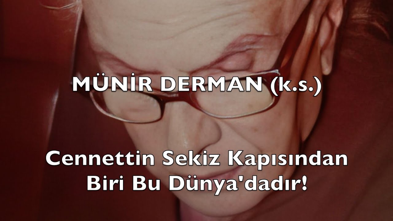 Cennettin Sekiz Kapısından Biri Bu Dünya'dadır! (Münir Derman (k.s.))