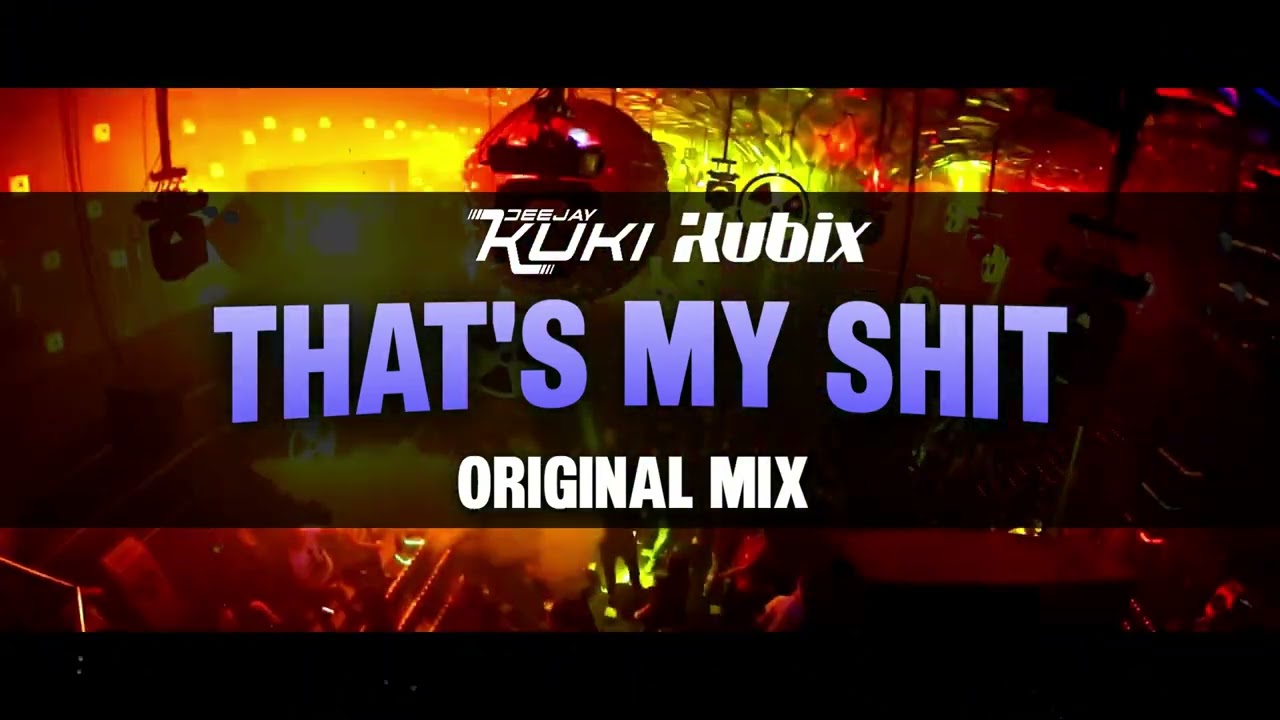 DEEJAY KUKI & KUBIX - THAT'S MY SHIT [ORIGINAL MIX] 2026