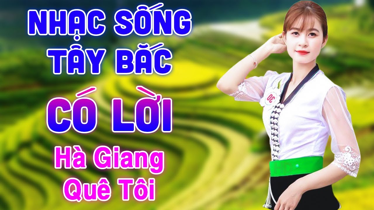 Hà Giang Quê Tôi - Nhạc Sống Tây Bắc Hay Nhất - LK Nhạc Sống Tây Bắc Vang Dội Khắp Núi Rừng