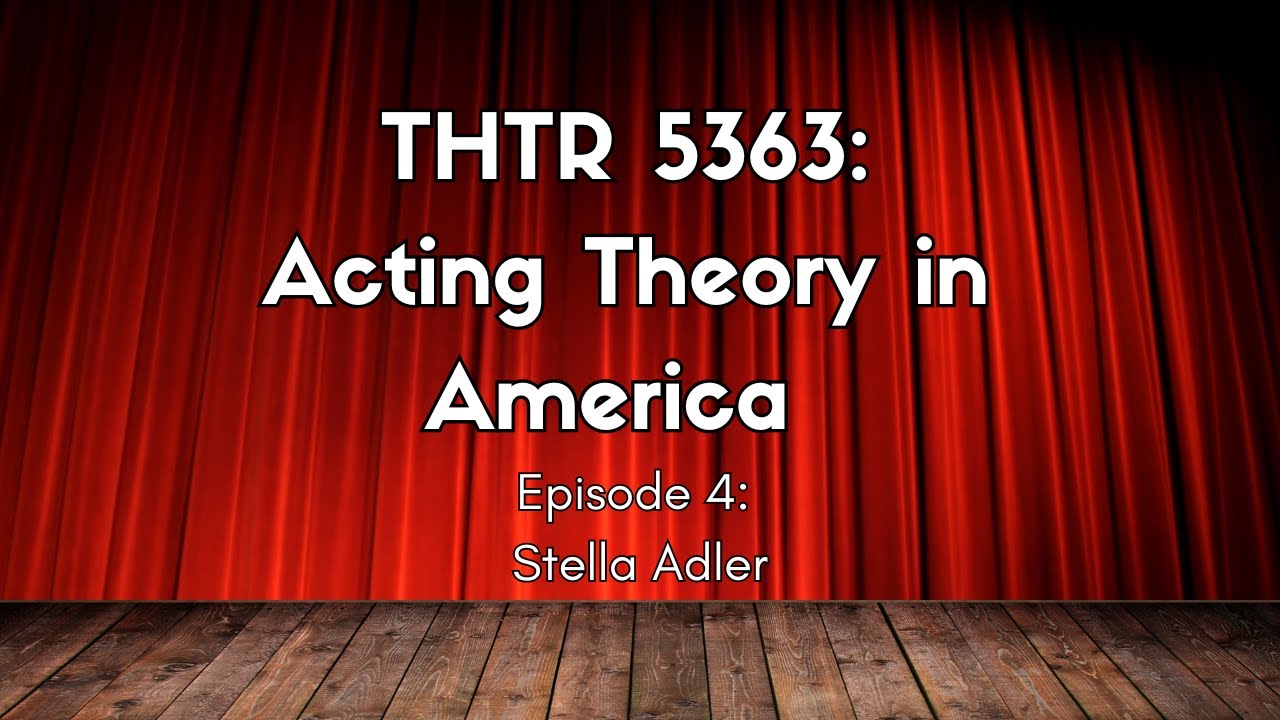 Acting Theory in America, Episode 4: Stella Adler
