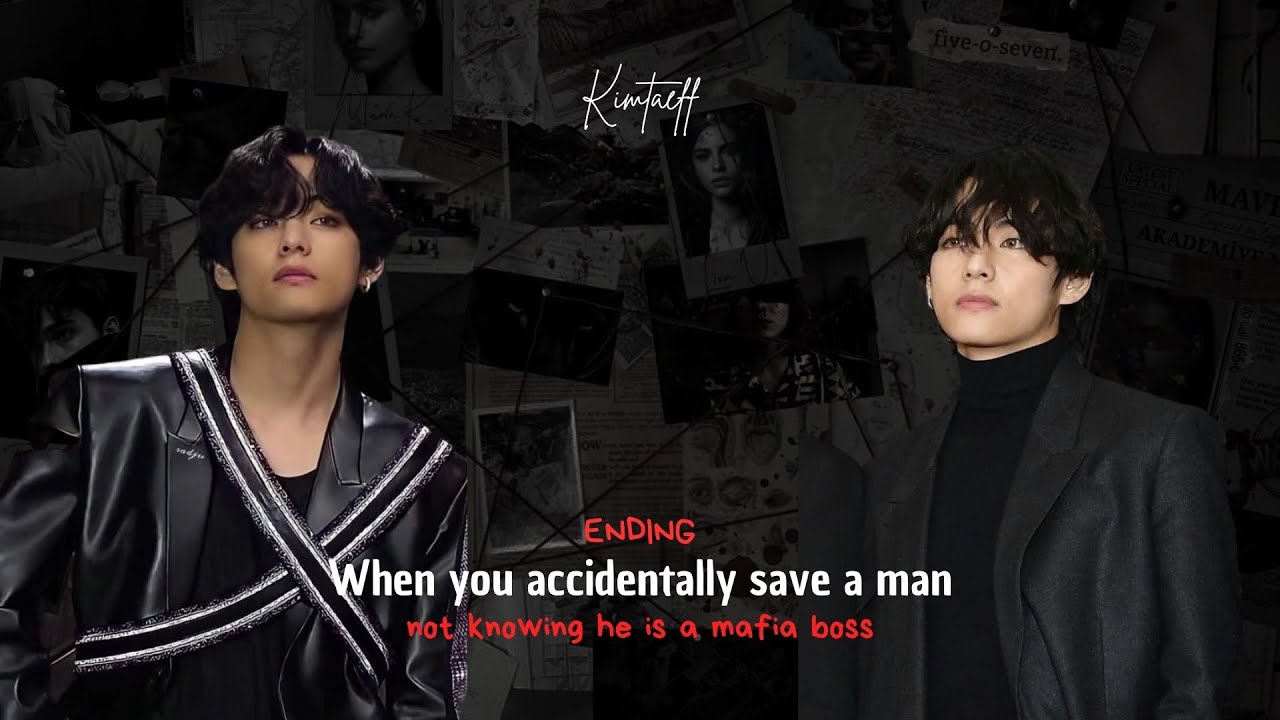 When you accidentally save a man not knowing he is a mafia boss - ENDING (Kim Taehyung FF)
