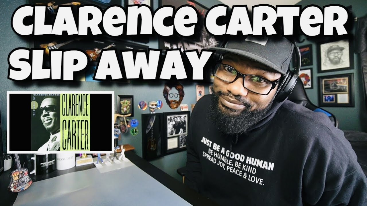 Clarence Carter - Slip Away | REACTION