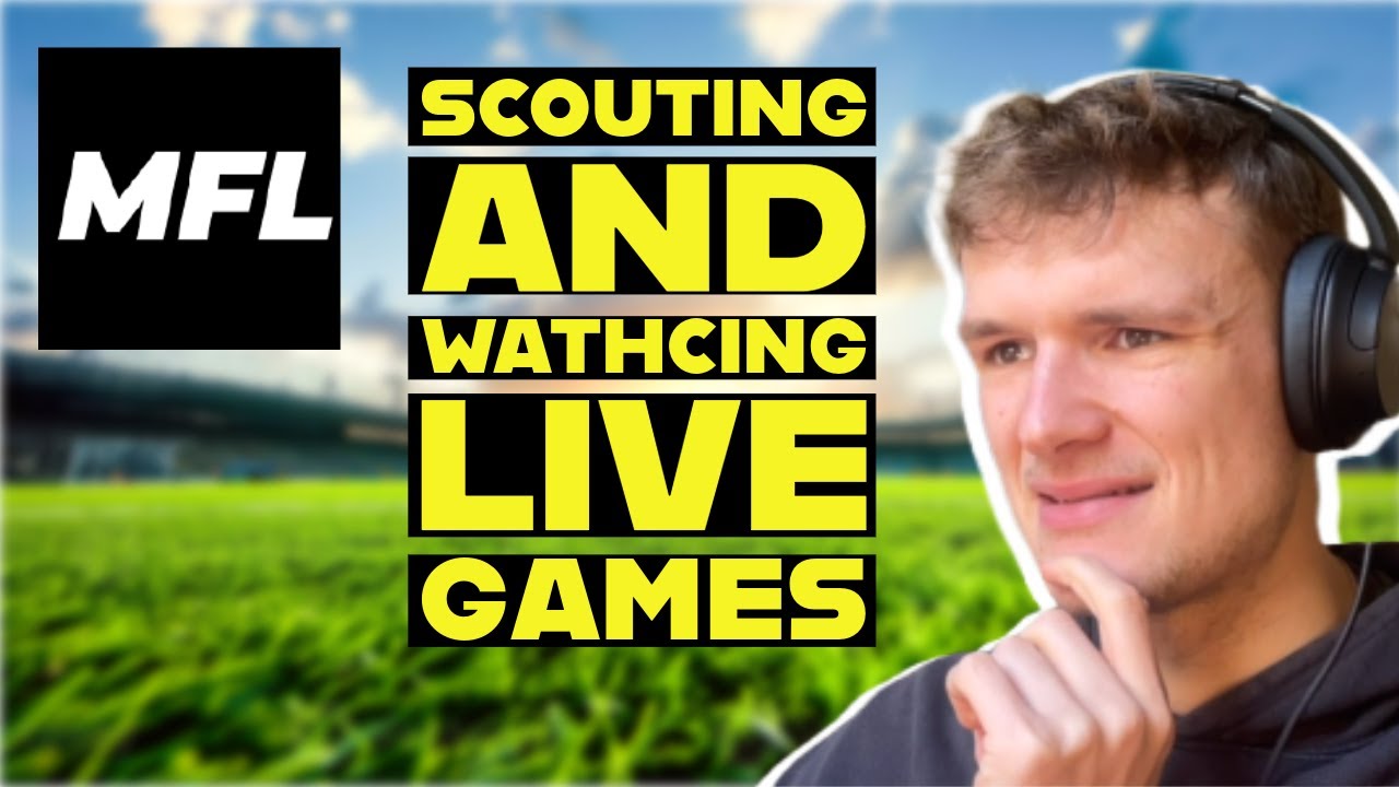 MFL SCOUTING AND LIVE GAMES
