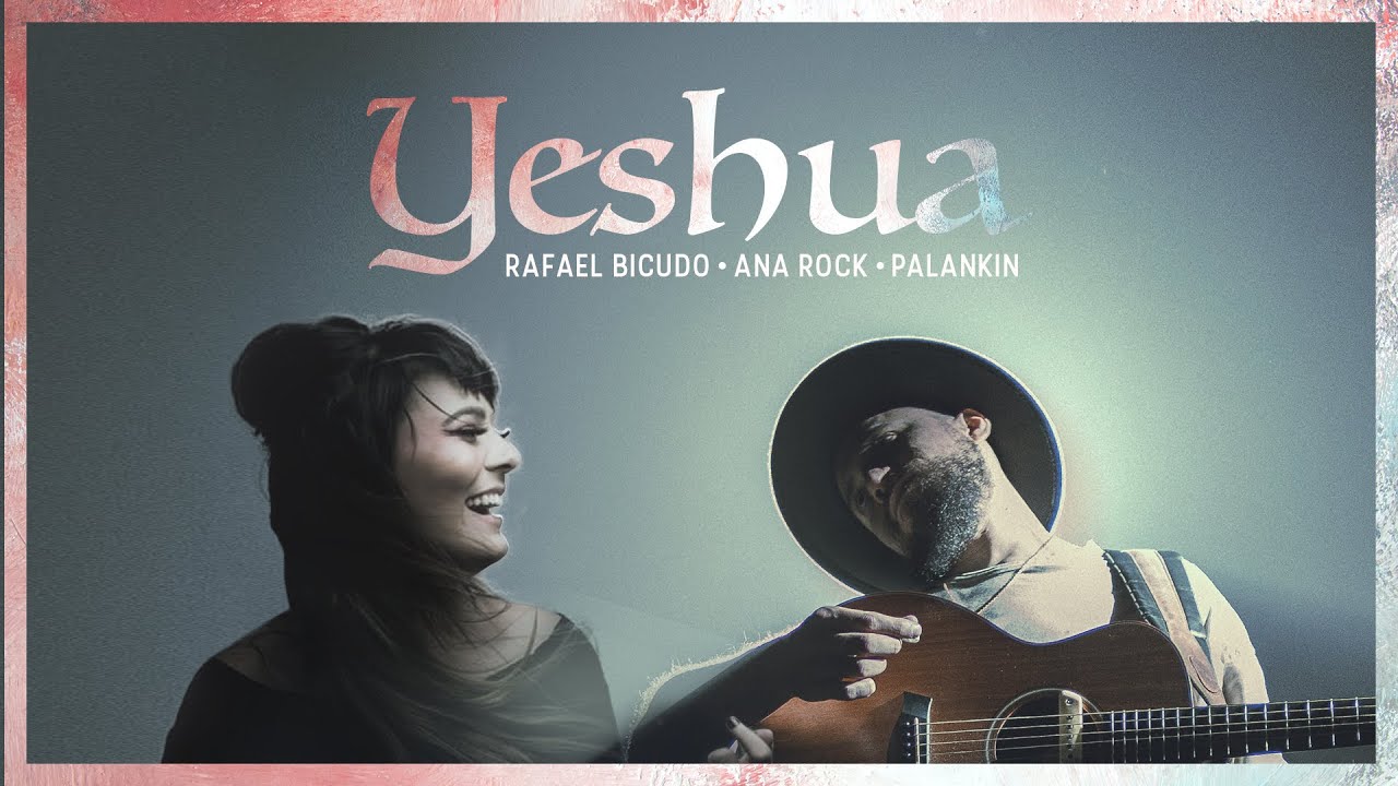Rafael Bicudo, Ana Rock, Palankin - Yeshua (Clipe Oficial)
