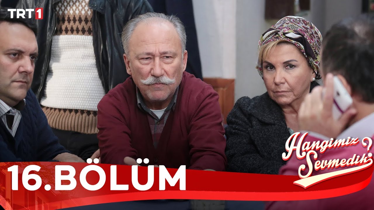 Hangimiz Sevmedik 16.Bölüm