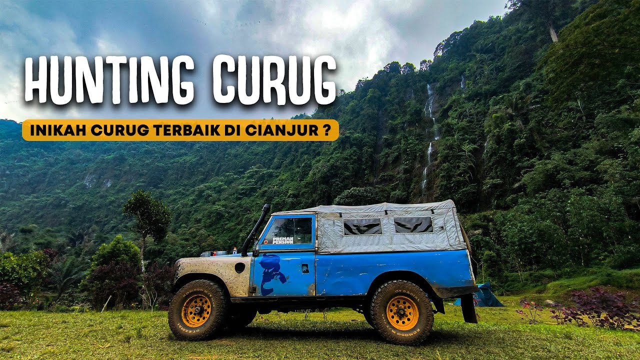 MENCARI CURUG YANG INDAH PAKE LANDROVER | AIR TERJUN DENGAN AKSES YANG MUDAH DAN NYAMAN