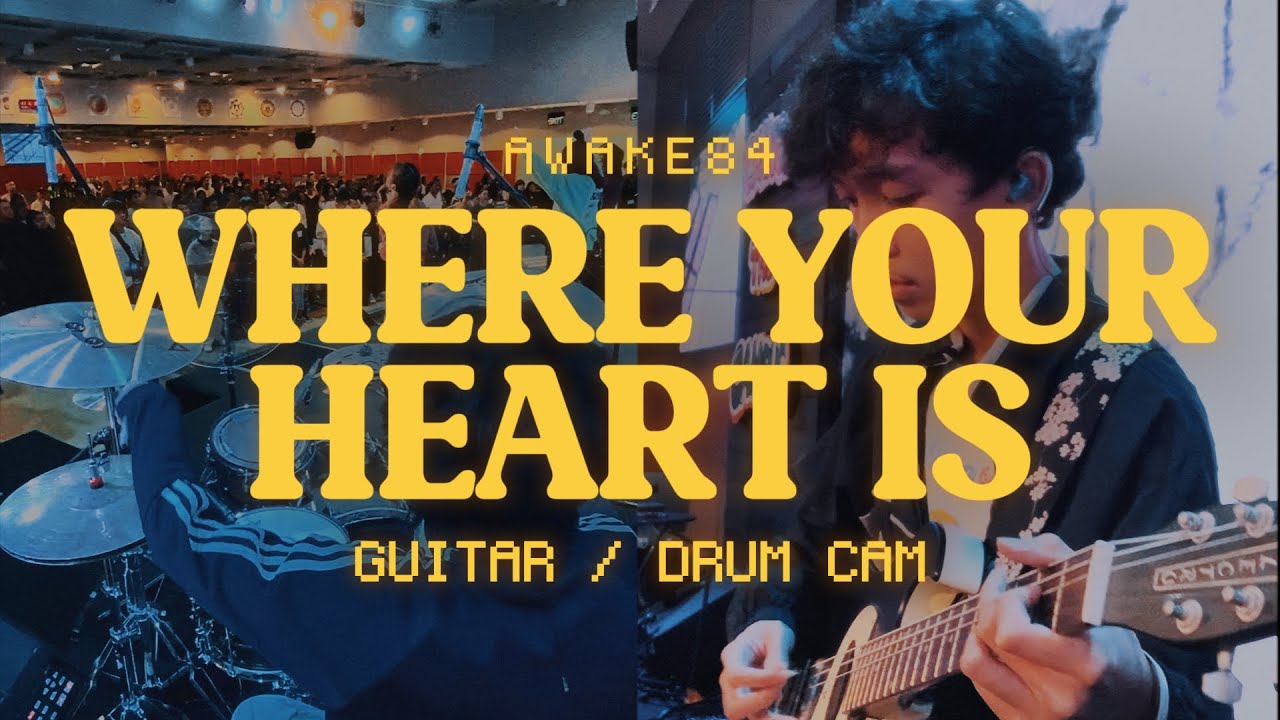 AWAKE84 - WHERE YOUR HEART IS [GUITAR & DRUM CAM]