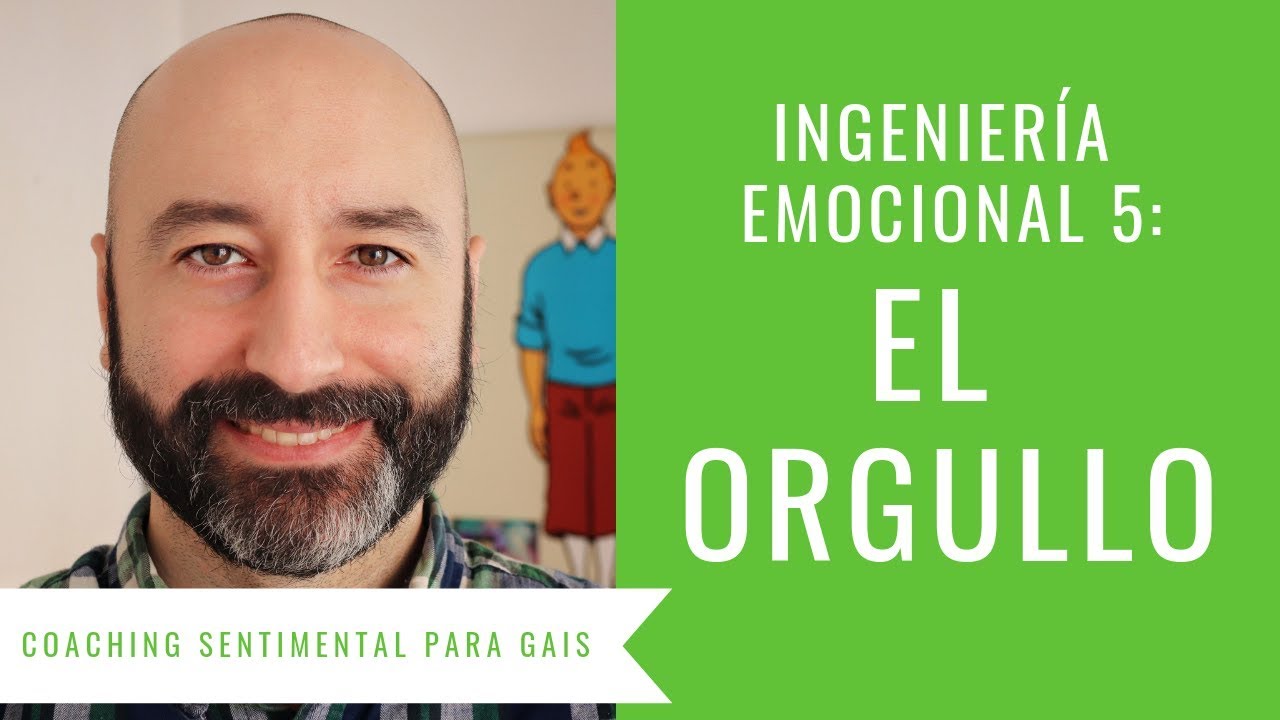 Ingenier&iacute;a Emocional 5: EL ORGULLO 😊