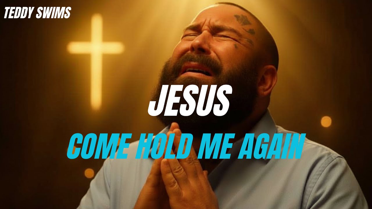 Teddy Swims — Jesus, Come Hold Me Again | Powerful Worship Song When You're Tired of Holding On
