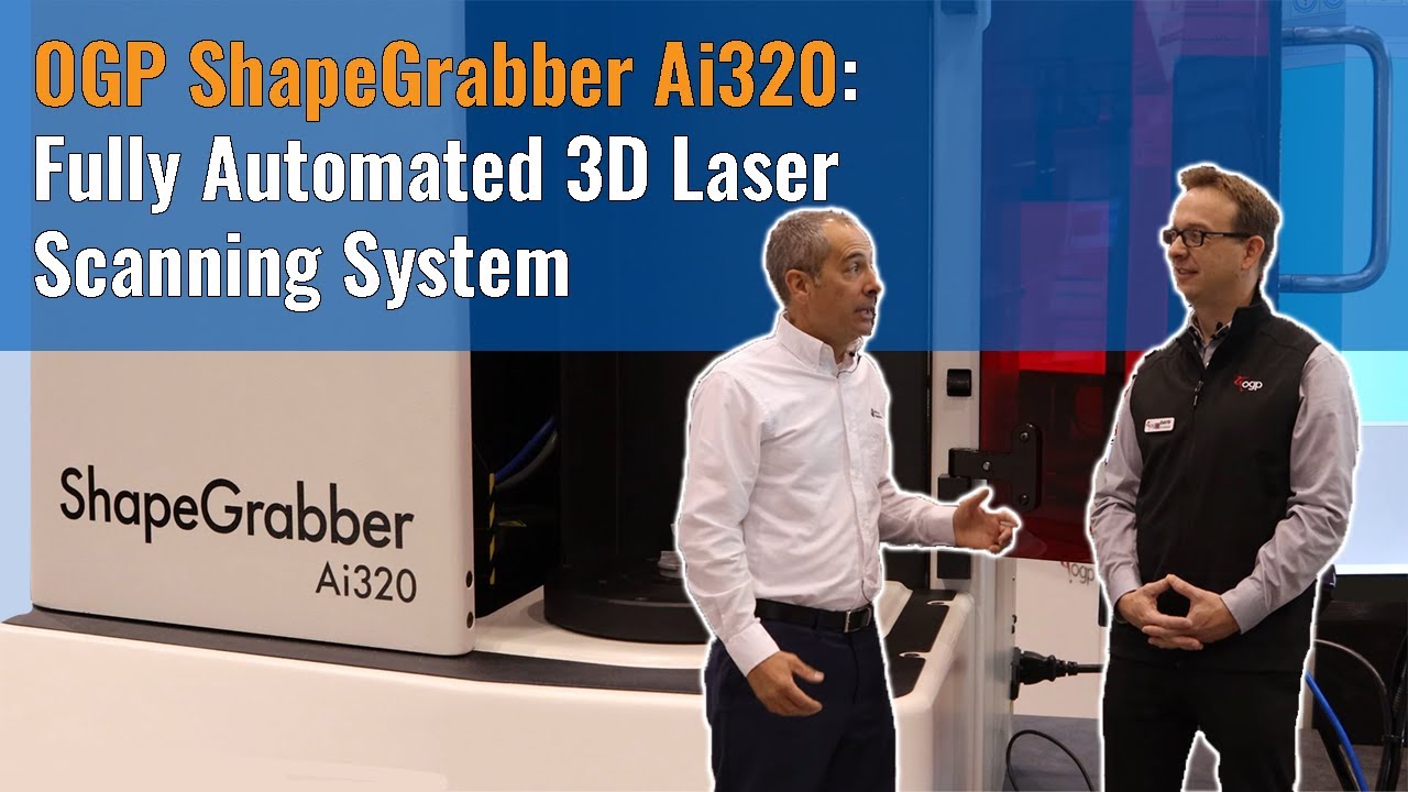 OGP ShapeGrabber Ai320: Fully Automated 3D Laser Scanning System