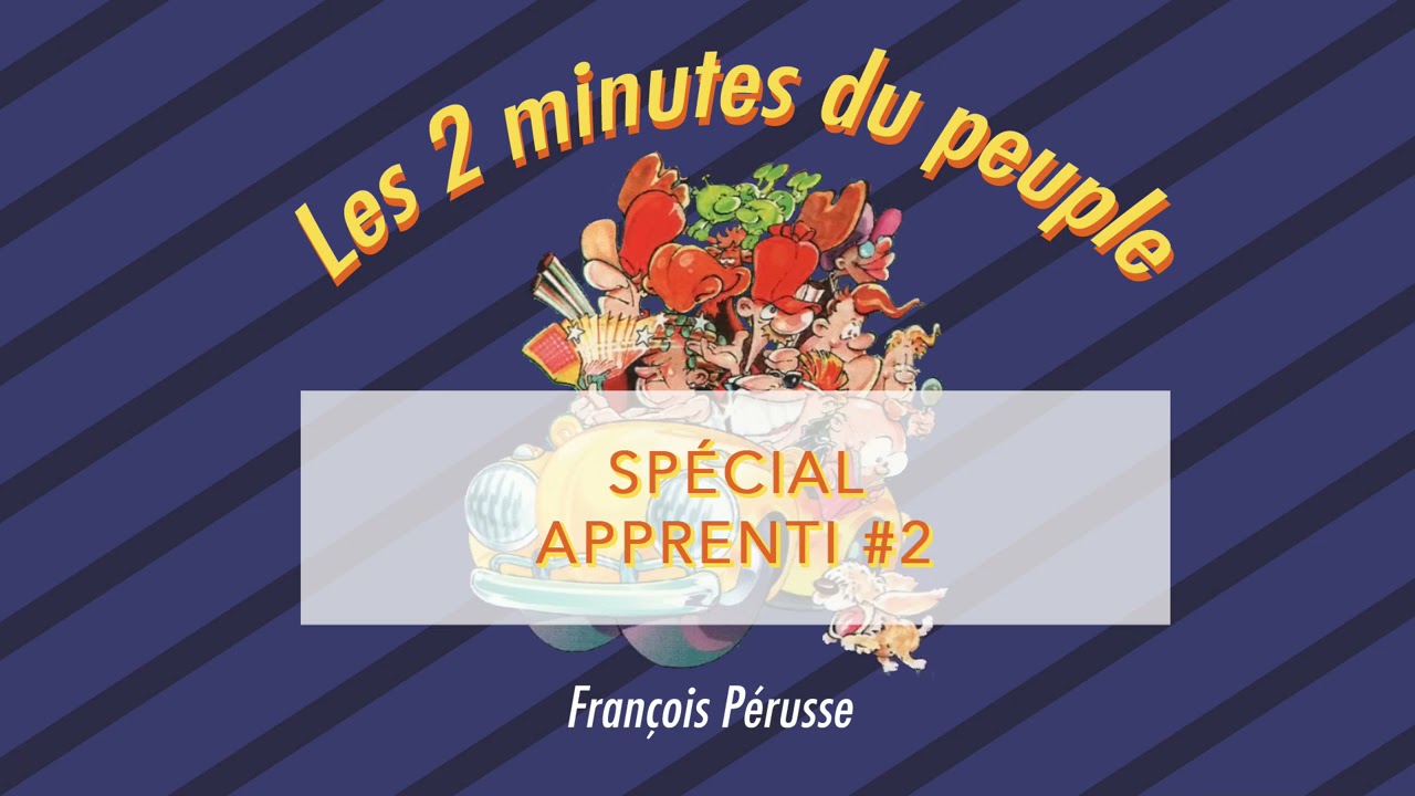 Les 2 minutes du peuple –  Spécial Apprenti #2 – François Pérusse (QUÉBEC)