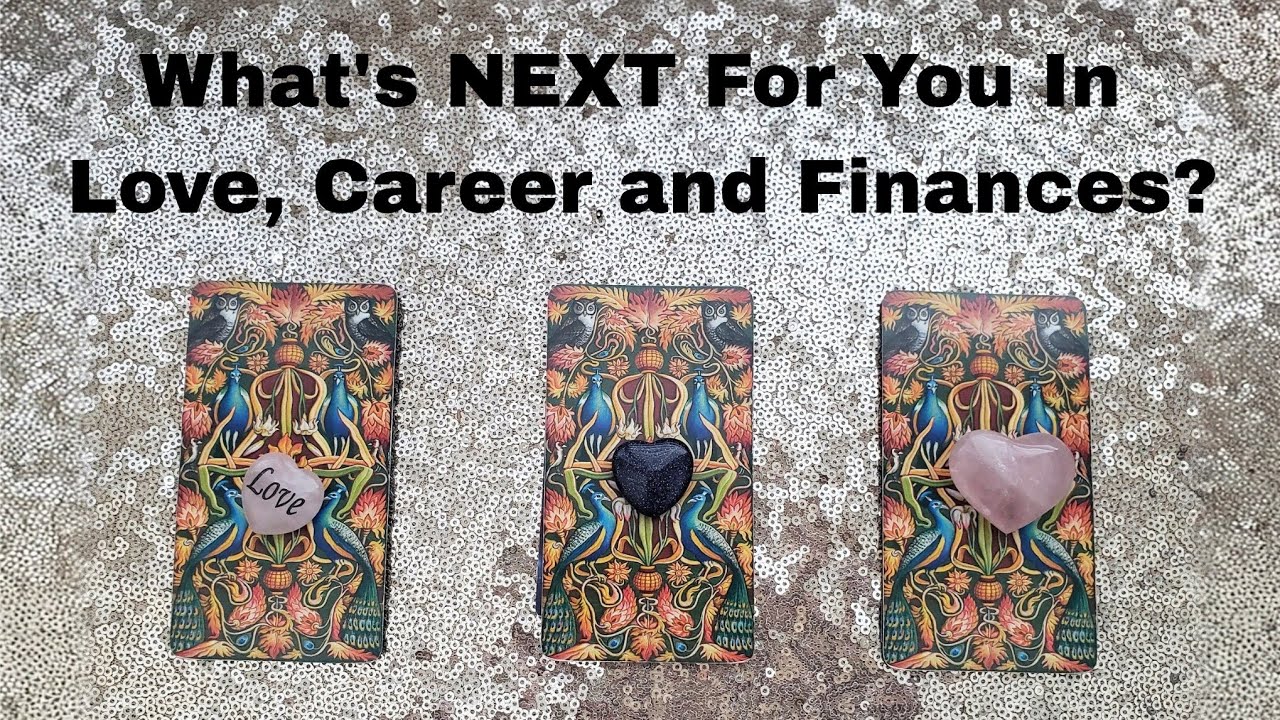 What's Next For YOU In Love, Career and Finances? CHANGE COMING IN THE NEXT FEW DAYS!