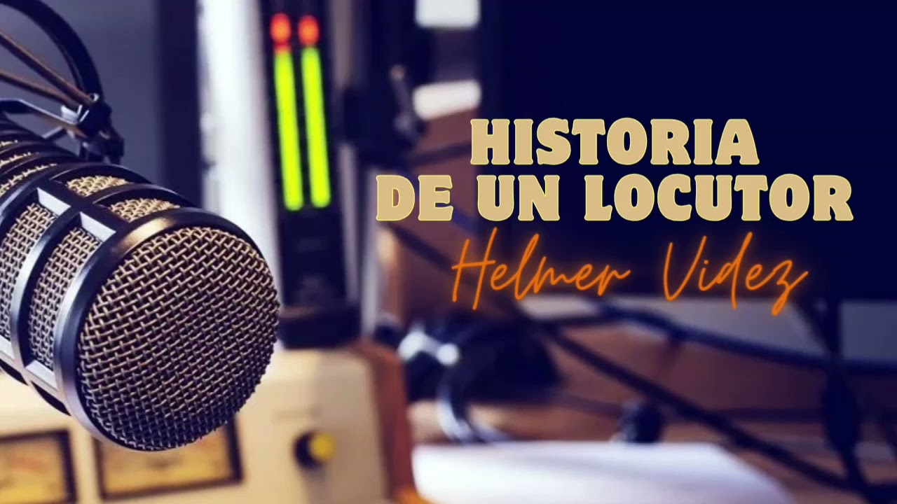 Helmer Videz - Historia De Un Locutor