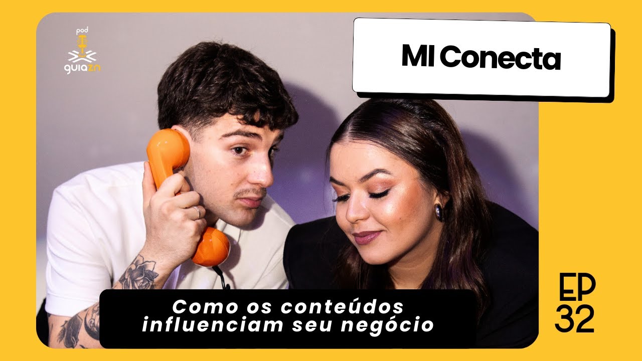 Como os conte&uacute;dos de v&iacute;deos influenciam suas vendas? MI Conecta Ag&ecirc;ncia de Marketing [PodGuiaZN#32]