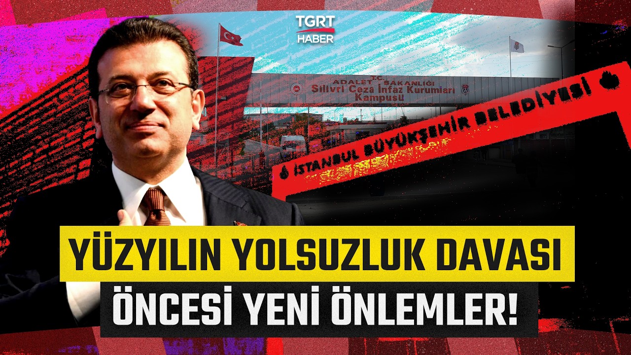 İBB Yolsuzluk Davasında Gözler Yarına Çevrildi! Cezaevi Çevresinde Gösteri ve Yürüyüşler Yasaklandı