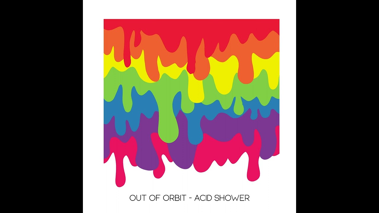 Out of Orbit - Acid Shower