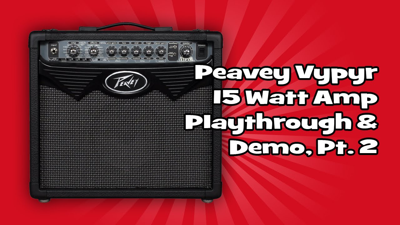 Peavey Vypyr 15 Watt Amp Playthrough & Demo, Pt. 2