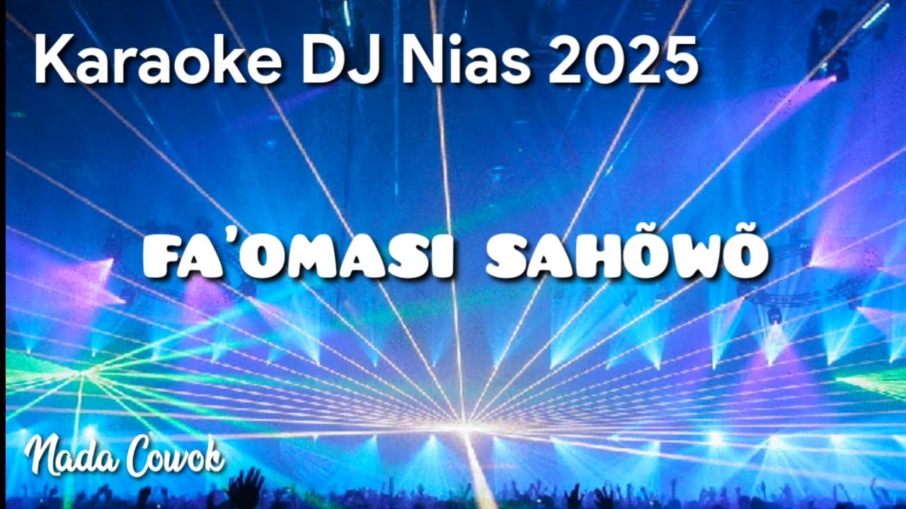 FA'OMASI SAHÕWÕ||KARAOKE DJ NIAS 2025||NADA COWOK||DJ JUNGGLE NIAS