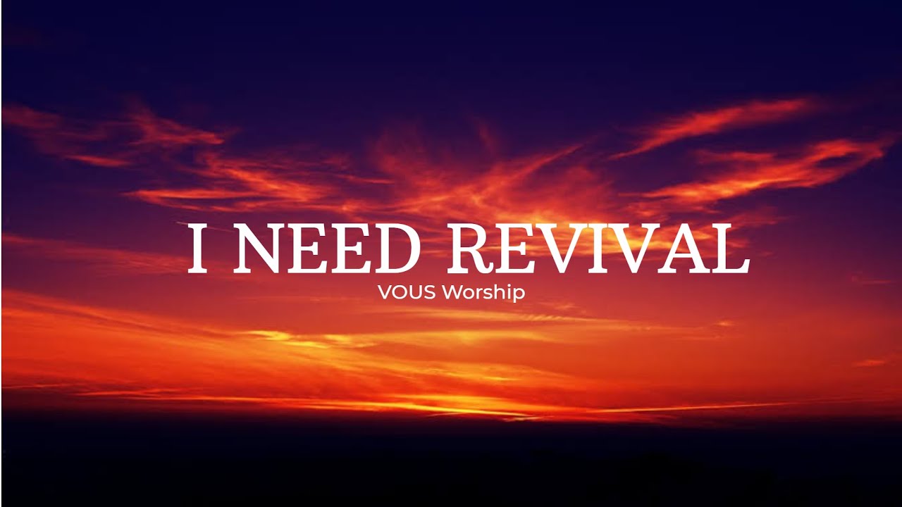 VOUS WORSHIP - I NEED REVIVAL (Lyrics) |  SERVANT music