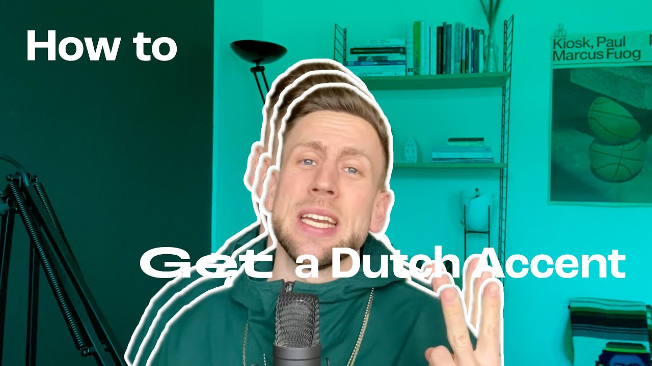 How to Get a Dutch Accent (Extended)