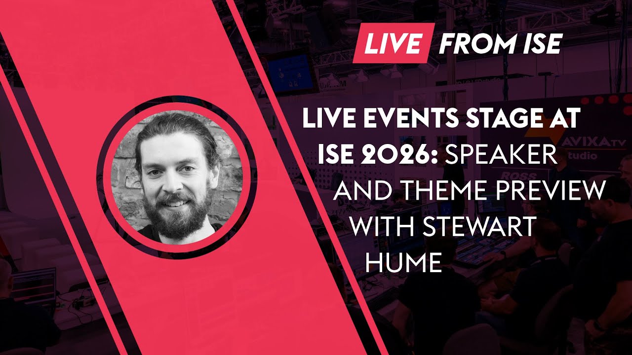 Live Events Stage at ISE 2026: Speaker and Theme Preview with Stewart Hume