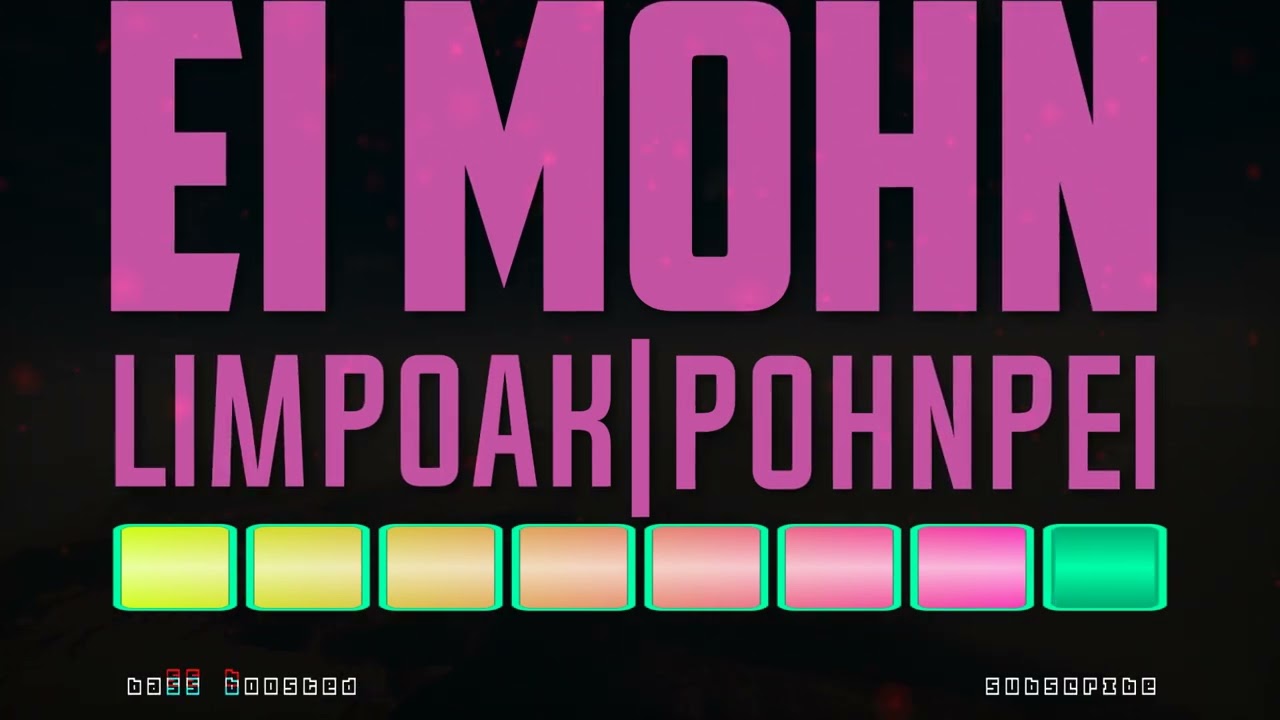 Ei Mohn Limpoak | Pohnpei Jam (bass boosted)
