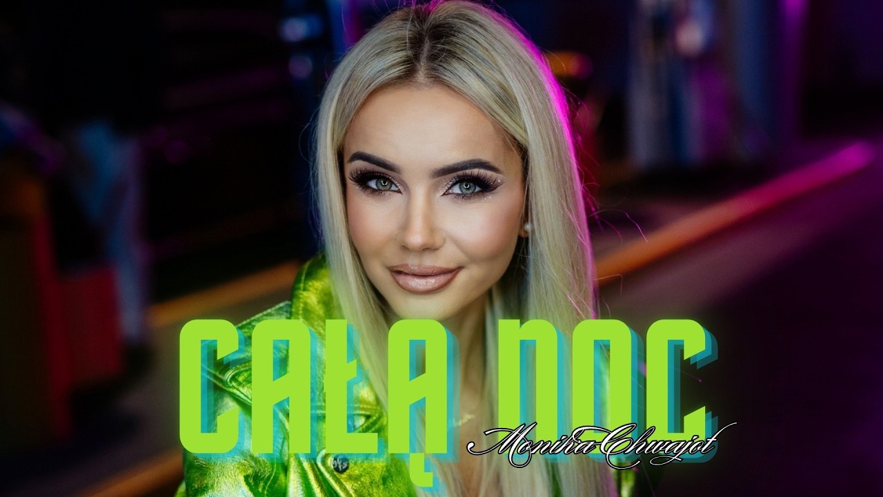 Monika Chwajoł - Całą Noc (Official Video) 2025