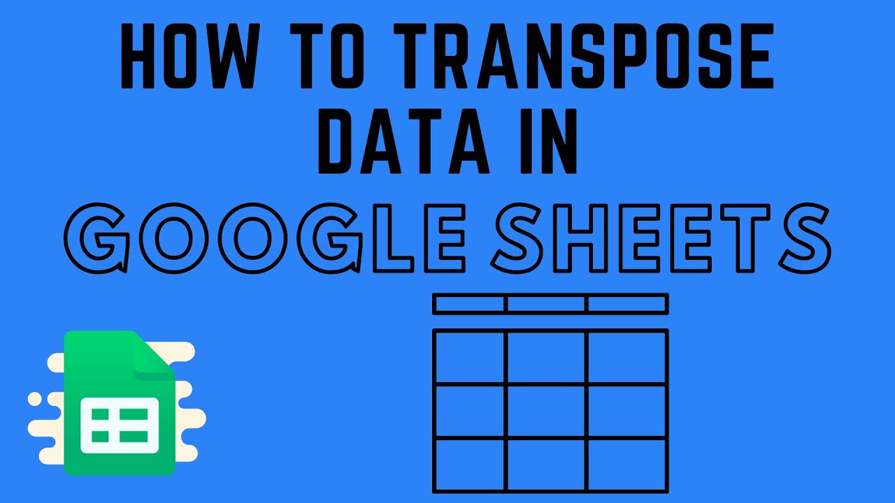 How to Transpose Data in Google Sheets