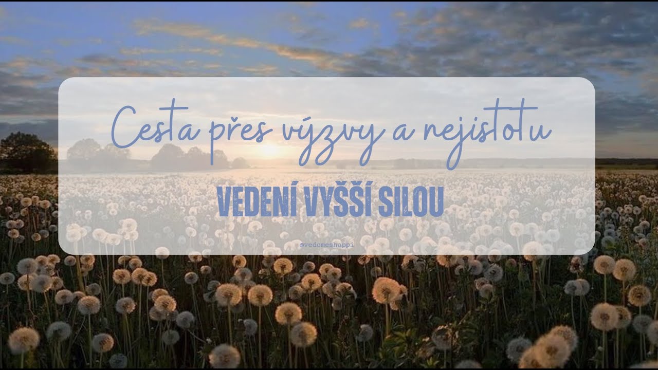 Cesta přes výzvy a nejistotu: Vedení vyšší silou (Vědomě s Happi)