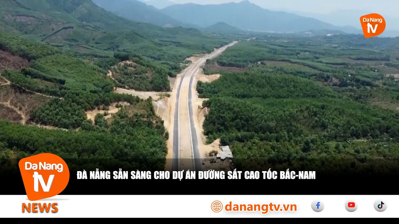 ĐÀ NẴNG SẴN SÀNG CHO DỰ ÁN ĐƯỜNG SẮT CAO TỐC BẮC - NAM