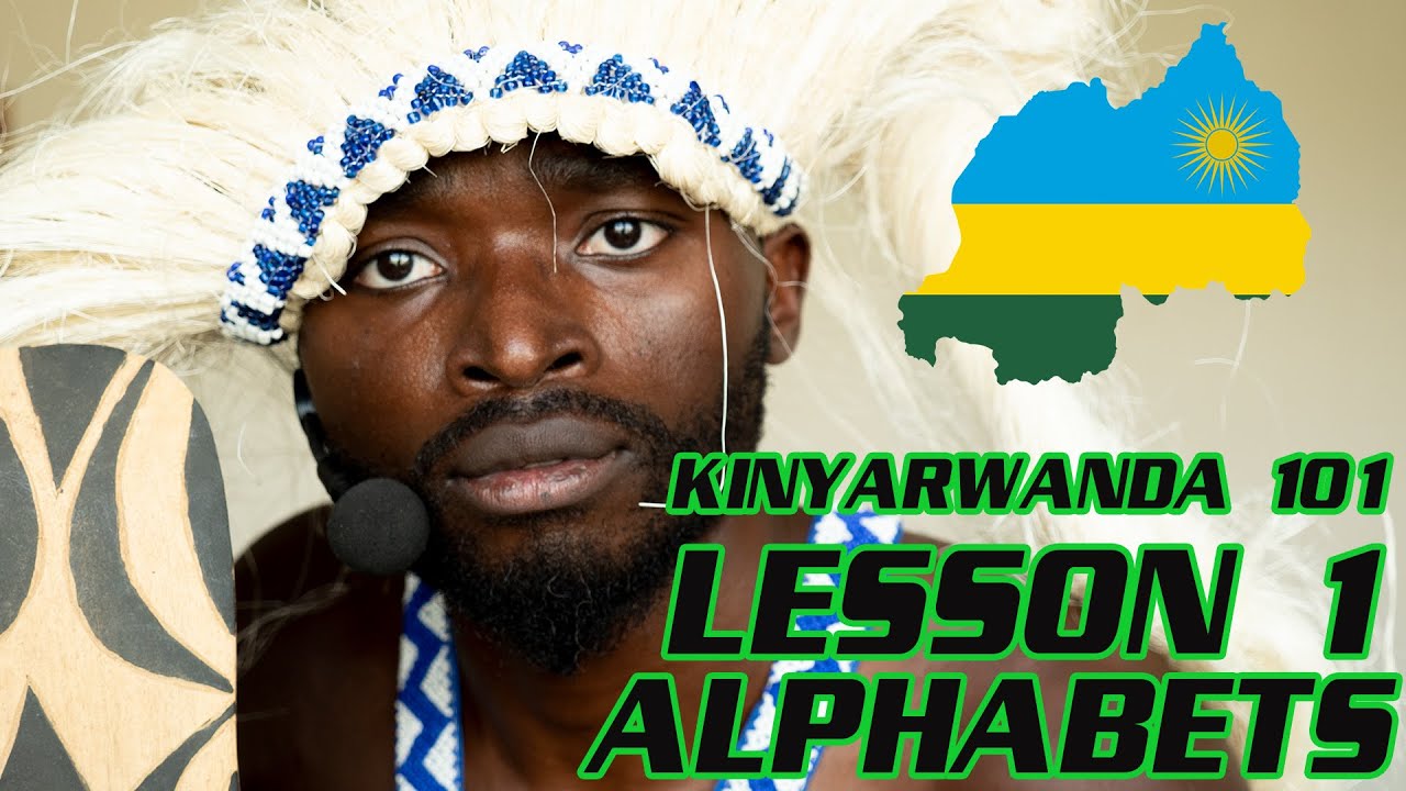 Basic Kinyarwanda , Learn Kinyarwanda Alphabets, Learn Kinyarwanda Easily, Kinyarwanda Lessons