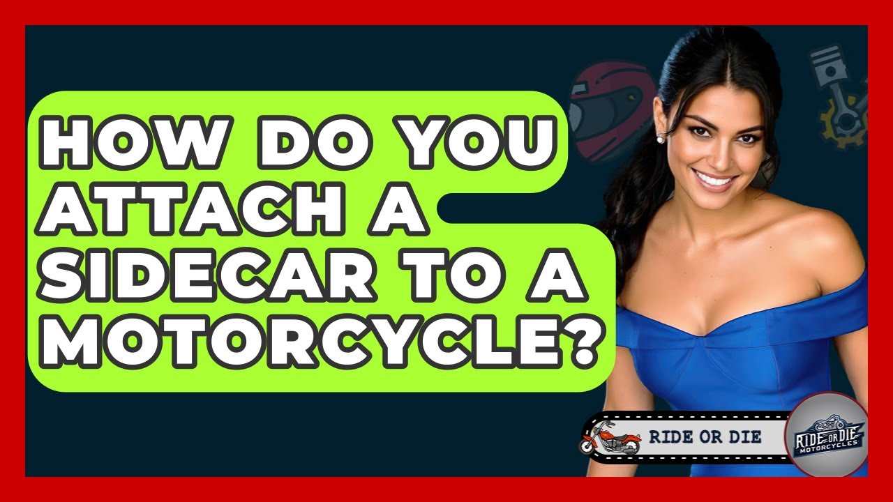 How Do You Attach A Sidecar To A Motorcycle? - Ride or Die Motorcycles