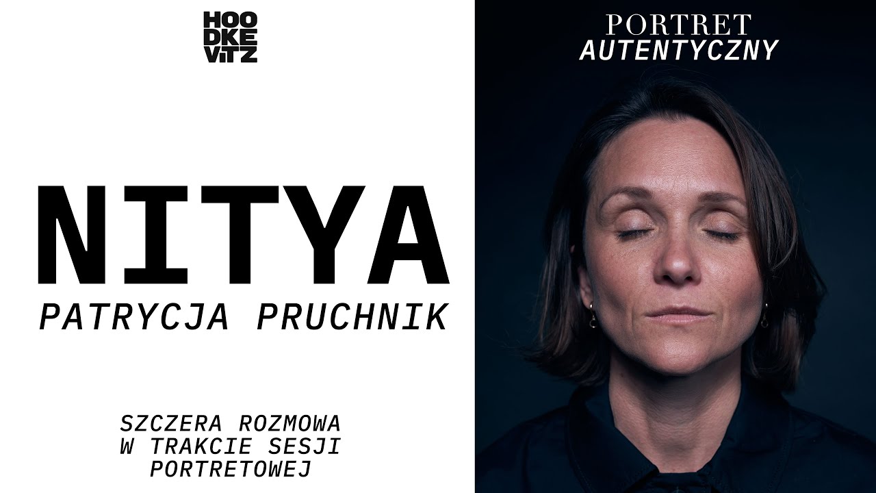 NITYA - Portret Autentyczny - rozmowa w trakcie sesji zdjęciowej - Patrycja Pruchnik - Hoodkevitz