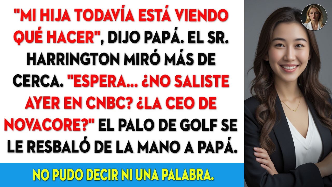 Papá le contó a todos que yo todavía no tenía empleo, hasta que sus colegas de golf me vieron ...