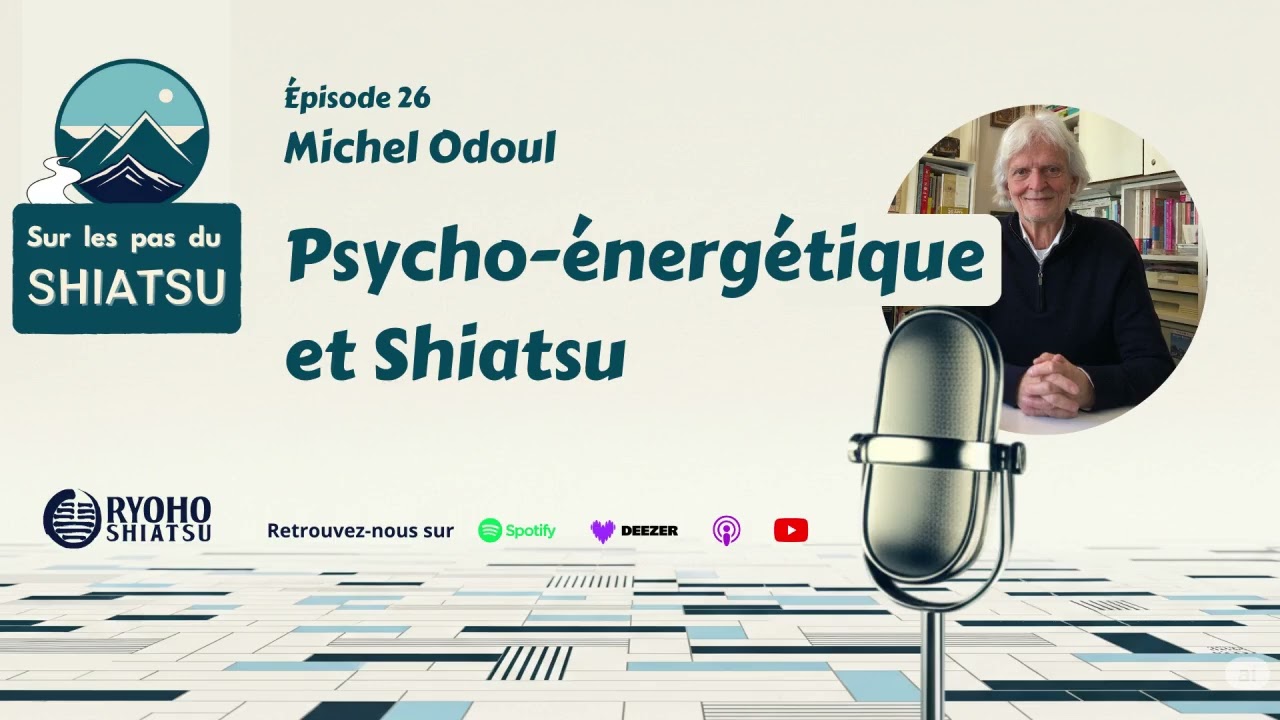 26 - Psycho-énergétique et Shiatsu, par Michel Odoul
