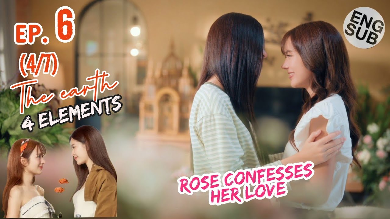 The Earth EP. 5 | 4 Elements | Rose confesses her love | วิวาห์ ปฐพี | บ้านวาทินวณิช