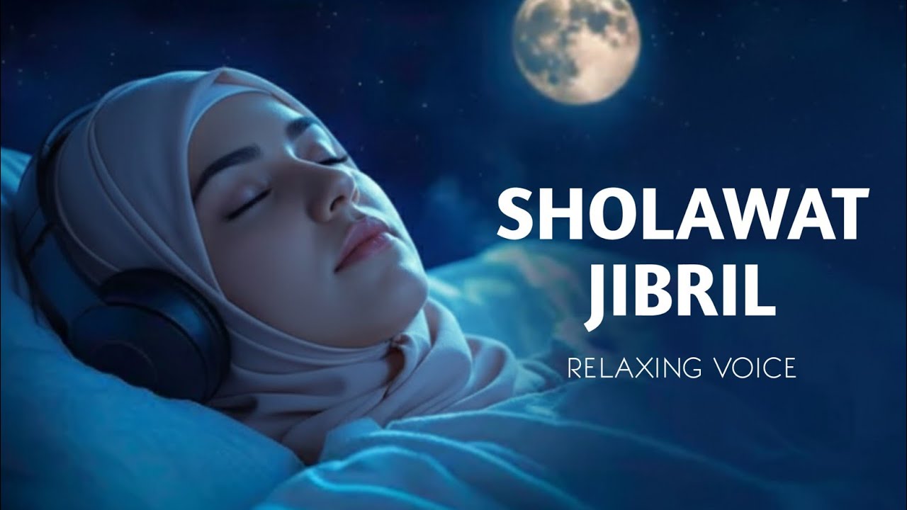 Sholawat Jibril Penenang Hati dan Menjunjung Keberkahan Rezeki | Salawat Beautiful Voice